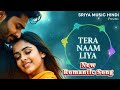 TERA NAAM LIYA Bollywood Romantic Song 2025 Sriya Music Hindi Presents