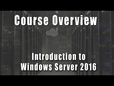 Course Overview | Introduction to Windows Server 2016 Course