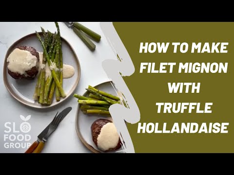 How to Make the Perfect Filet Mignon with Truffle Hollandaise Sauce