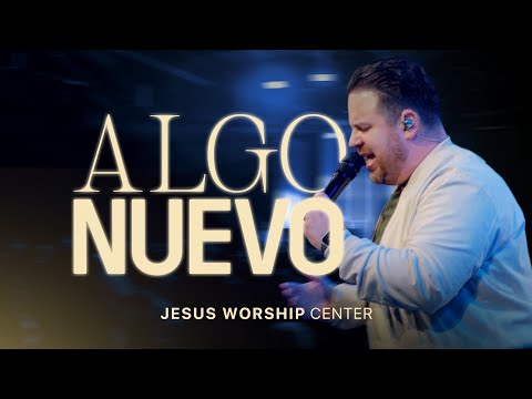 [Vídeo Oficial] Algo Nuevo | Jesus Worship Center