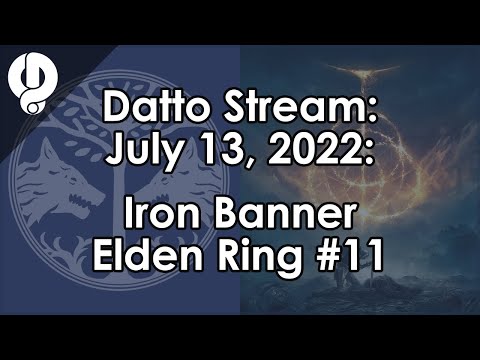 Datto Stream: Iron Banner and Elden Ring #11 - July 13, 2022