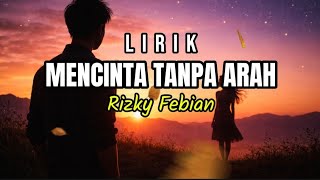 Download lagu RIZKY FEBIAN - Mencinta Tanpa Arah ( Lirik ) mp3
