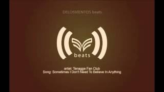 Tennage Fan Club, Sometimes I Don't Need To Believe In Anything