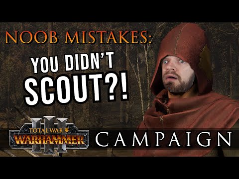 YOU DIDN'T SCOUT?! - Campaign NOOB Mistakes | Warhammer 3