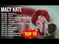 Macy Kate 2023 MIX TOP 10 BEST SONGS