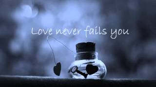 Love Never Fails by Brandon Heath | with lyrics