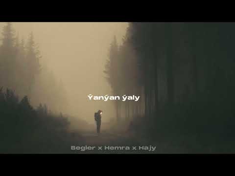 Begler x Hemra x Hajy - YANYAN YALY (official music)