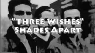 Shades Apart - Three Wishes