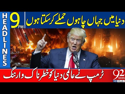 Trump Issues Dangerous Global Warning | Headlines 9PM | 92 News HD