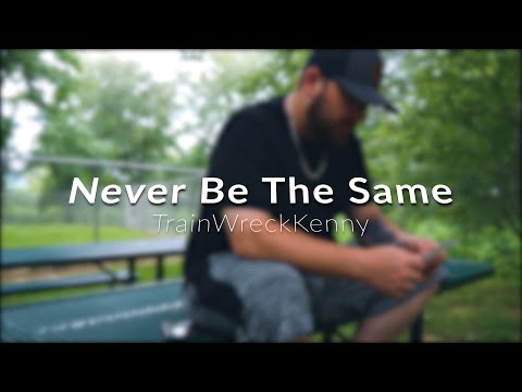 TrainWreck Kenny-Never Be the Same