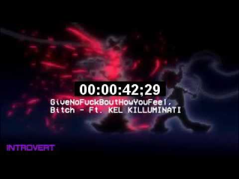 The Virus And Antidote - GiveNoFuckBoutHowYouFeel, Bitch   Ft  KEL KILLUMINATI