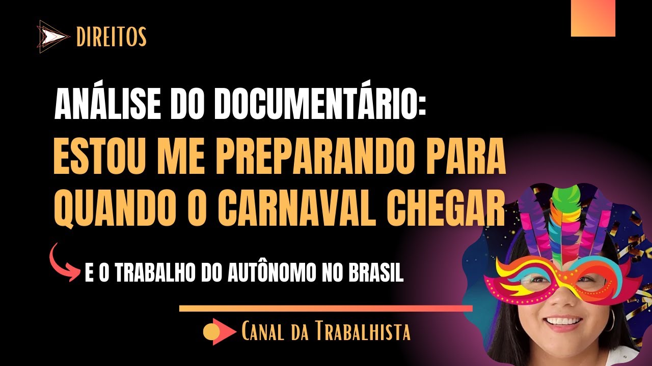 DOCUMENTÁRIO: ESTOU ME GUARDANDO PARA QUANDO O CARNAVAL CHEGAR | Quem pode ser trabalhador autônomo?