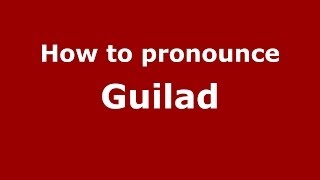 How to pronounce Guilad