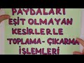 5. Sınıf  Matematik Dersi  Kesirlerle İşlemler Bu videomuz da Matematik Dersi - Paydaları Eşit olmayan Kesirlerle Toplama - Çıkarma İşlemleri konusunu çözümlü örneklerle ... konu anlatım videosunu izle