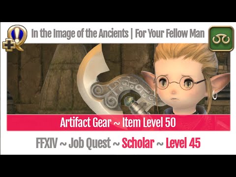 FFXIV Scholar Level 45 Job Quest ~A Realm Reborn~ In the Image of the Ancients | For Your Fellow Man