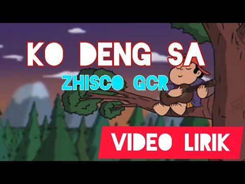 KO DENG SA - Zhisco GCR  [Video Lirik]