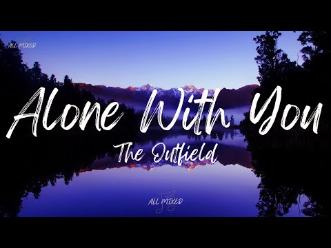 The Outfield - Alone With You (Lyrics)