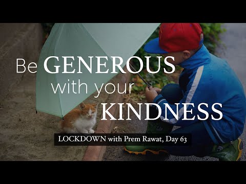 Lockdown Day 63 with Prem Rawat - Be generous with your kindness