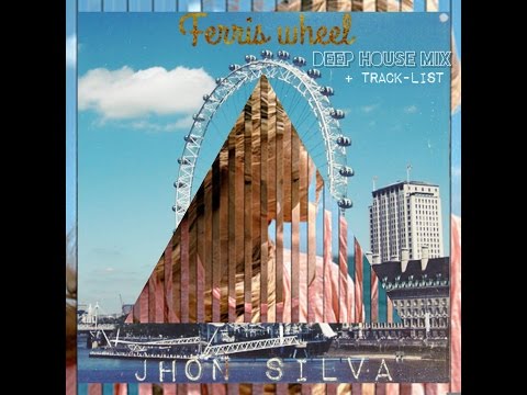 Ferris Wheel -DEEP HOUSE- JHON SILVA + Track-List !
