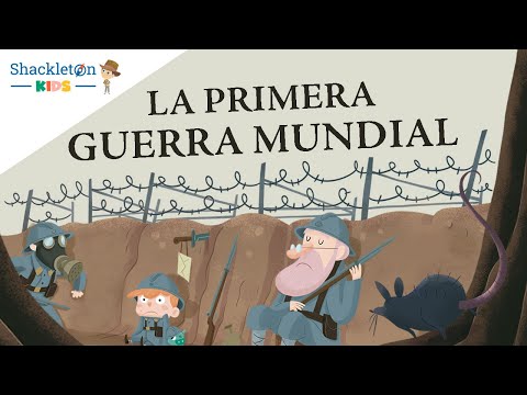 La Primera Guerra Mundial para niños | Locos por la historia | Shackleton Kids