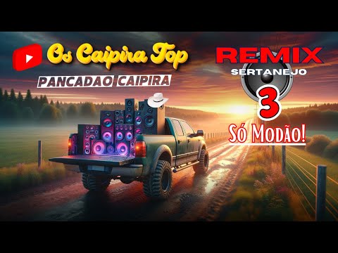 SELEÇÃO Pancadão Caipira  3- (REMIX) Os Caipira Top 2024 #oscaipiratop #modao #remixsertanejo #remix