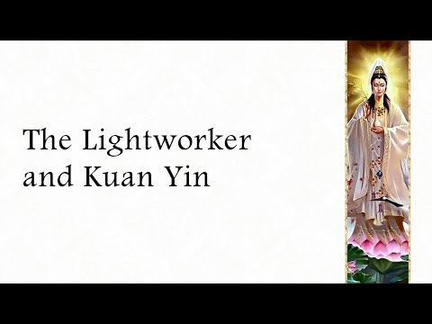 The Lightworker and Kuan Yin | Bell Chimes In #17
