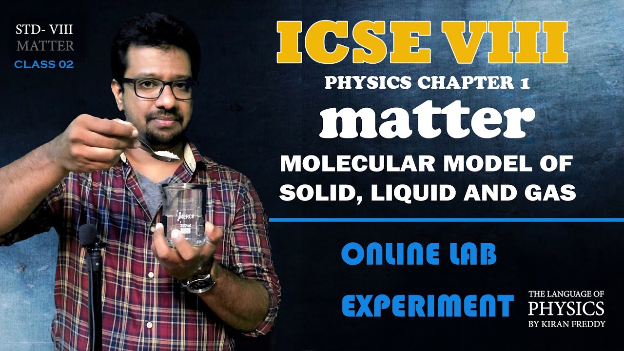 ICSE CLASS 8 /  PHYSICS CHAPTER 1 - MATTER / MOLECULAR MODEL OF SOLID LIQUID AND GAS