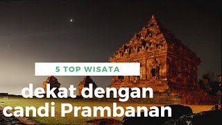 5 wisata Jogja yg dekat dengan candi Prambanan