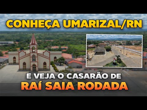 CONHEÇA UMARIZAL/RN E O CASARÃO DE RAI SAIA RODADA.