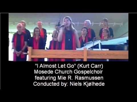 I Almost Let Go (Kurt Carr) with Mosede Kirkes Gospelkor feat. Mie R. Rasmussen & Niels Kjølhede