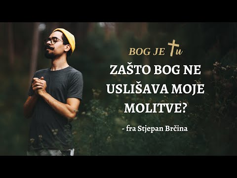 Zašto Bog ne uslišava moje molitve? - fra Stjepan Brčina