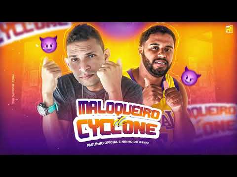 PAULINHO OFICIAL E NINHO DO BECO - MALOQUEIRO DE CYCLONE ( PROD MUQUIFO NO BEAT )