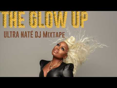 ULTRA NATÉ - The Glow Up (DJ Mixtape)