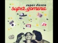 Super Stereo - Super Gomena 