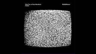 Plan Tec vs. Paul Woolford ‎– Fetish