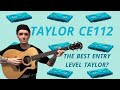 Taylor 112CE Electro Acoustic Review Sound Test The Best Entry Level Taylor Acoustic
