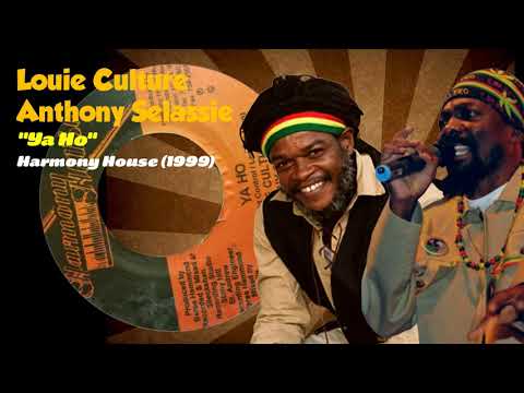 Louie Culture & Anthony Selassie - Ya Ho (Harmony House) 1999