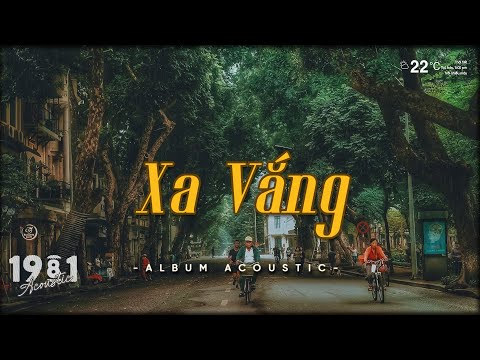 Nhạc Acoustic 8x 9x Cover Hay Nhất - Tuyển Tập Những Bản Guitar Cover Bất Hủ - Xa Vắng