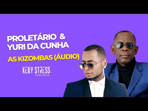 Proletário & Yuri da Cunha - As Kizombas (Áudio)