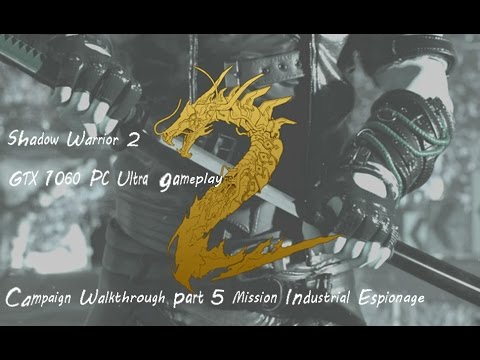 Shadow Warrior 2 Campaign Walk-through part 5 mission Industrial espionage