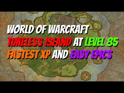 World of Warcraft Timeless Isle at Level 85 Easy Epics Easy XP