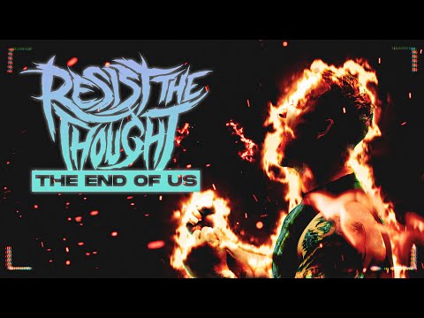 Resist The Thought - The End Of Us (Official Music Video)