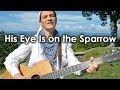 His Eye Is On The Sparrow Her Heart Sings