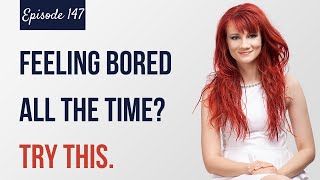HOW TO OVERCOME BOREDOM (How to Fight Boredom in Just 8 Steps) | The Simplify Your Life Podcast 147