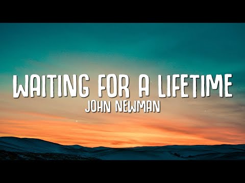John Newman - Waiting For A Lifetime (Lyrics)