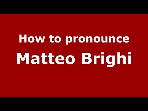 How to pronounce Matteo Brighi (Italian/Italy)  - PronounceNames.com