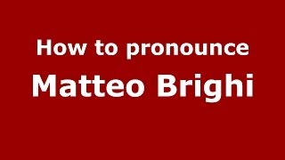 How to pronounce Matteo Brighi