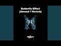 Butterfly Effect (Slowed + Reverb)