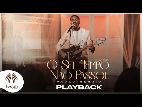 Paulo Sérgio | O Seu Tempo Não Passou [Playback com Letra]