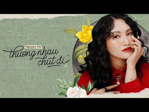 Thương nhau chút đi - Nguyên Hà